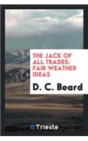 The Jack of All Trades: Fair Weather Ideas