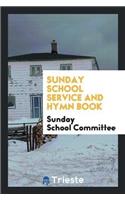 Sunday School Service and Hymn Book