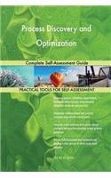 Process Discovery and Optimization Complete Self-Assessment Guide