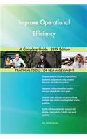 Improve Operational Efficiency A Complete Guide - 2019 Edition