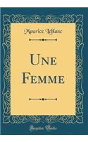 Une Femme (Classic Reprint)