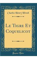 Le Tigre Et Coquelicot (Classic Reprint)