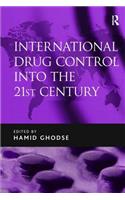 International Drug Control into the 21st Century
