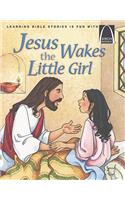 Jesus Wakes the Little Girl - Arch Books