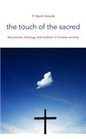 Touch of the Sacred: The Practice, Theology, and Tradition of Christian Worship(Calvin Institute of Christian Worship)
