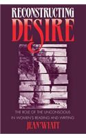 Reconstructing Desire: The Role of the Unconscious in Women's Reading and Writing