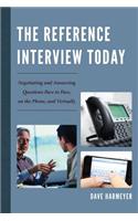 The Reference Interview Today: Negotiating and Answering Questions Face to Face, on the Phone, and Virtually
