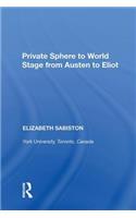 Private Sphere to World Stage from Austen to Eliot