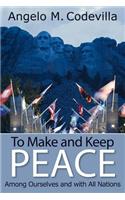 To Make and Keep Peace Among Ourselves and with All Nations