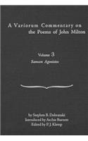 A Variorum Commentary on Poems of John Milton: Volume 3 [samson Agonistes]
