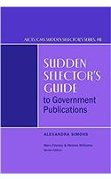 Sudden Selector's Guide to Government Publications