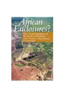 African Enclosures? African Enclosures?: The Social Dynamics of Wetlands in Drylands the Social Dynamics of Wetlands in Drylands