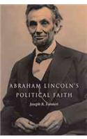 Abraham Lincoln's Political Faith