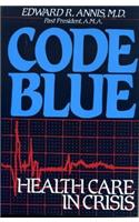 Code Blue: Health Care in Crisis