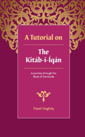 Tutorial on the Kitab-i-Iqan