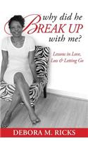 Why Did He Break Up With Me: Lessons in Love, Loss & Letting Go