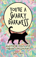 You're A Snarky Darkness
