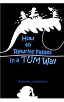 How to Rewrite Fables in a TUM Way