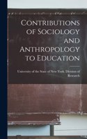 Contributions of Sociology and Anthropology to Education