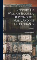 Records Of William Spooner, Of Plymouth, Mass., And His Descendants; Volume 1