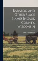 Baraboo and Other Place Names In Sauk County, Wisconsin