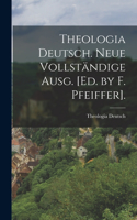 Theologia Deutsch. Neue Vollständige Ausg. [Ed. by F. Pfeiffer].