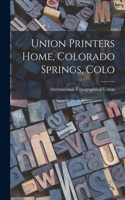 Union Printers Home, Colorado Springs, Colo