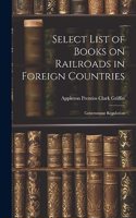 Select List of Books on Railroads in Foreign Countries: Government Regulation