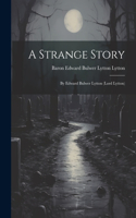 Strange Story: By Edward Bulwer Lytton (Lord Lytton)