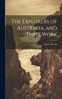 Explorers of Australia, and Their Work