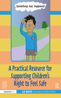 Practical Resource for Supporting Children's Right to Feel Safe