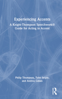 Experiencing Accents: A Knight-Thompson Speechwork(r) Guide for Acting in Accent