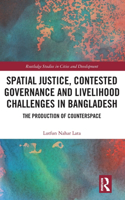 Spatial Justice, Contested Governance and Livelihood Challenges in Bangladesh: The Production of Counterspace