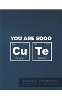 You are sooo Cu Te ORGANIC CHEMISTRY Hexagonal Graph Paper Notebook