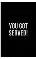 You Got Served!: Tennis Journal and Blank Notebook, Lined Pages, For Work or Home, To Do List, Planning, Tactics and Strategy, Coach and Training, Black