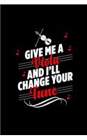 Give Me a Viola and I'll Change Your Tune: A 6x9 Inch Matte Softcover Paperback Notebook Journal With 120 Blank Lined Pages