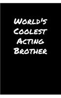 World's Coolest Acting Brother