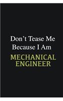 Don't Tease Me Because I Am Mechanical Engineer