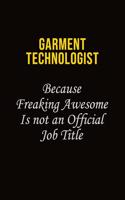 Garment Technologist Because Freaking Awesome Is Not An Official Job Title