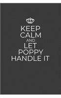 Keep Calm And Let Poppy Handle It: 6 x 9 Notebook for a Beloved Grandpa