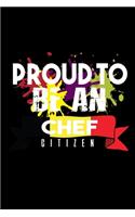 Proud to be a Chef citizen: Notebook - Journal - Diary - 110 Lined pages - 6 x 9 in - 15.24 x 22.86 cm - Doodle Book - Funny Great Gift