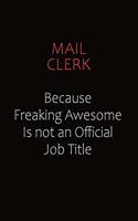 Mail Clerk Because Freaking Awesome Is Not An Official job Title