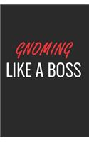 Gnoming Like a Boss