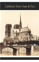 Cathédrale Notre-Dame de Paris: The Empty Lined Notebook Journal Diary Cover Photographed by Édouard Baldus Circa 1860's