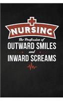 Nursing The Profession of outward SMILES and inward SCREAMS