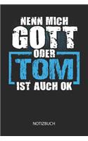 Nenn mich Gott oder - Tom - ist auch OK - Notizbuch: Lustiges individuelles personalisiertes Blanko Männer Namen Notizbuch dotted leere Seiten für Tom. Vatertag, Namenstag, Weihnachts & Geburtstags Ges