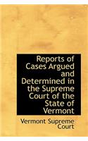 Reports of Cases Argued and Determined in the Supreme Court of the State of Vermont