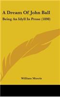 A Dream Of John Ball: Being An Idyll In Prose (1898)