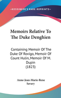 Memoirs Relative To The Duke Denghien: Containing Memoir Of The Duke Of Rovigo, Memoir Of Count Hulin, Memoir Of M. Dupin (1823)