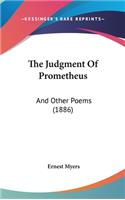 The Judgment of Prometheus: And Other Poems (1886)